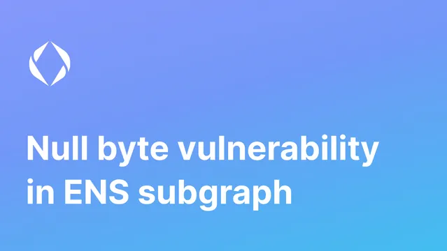 Null byte vulnerability in ENS subgraph Postmortem